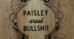 Paisley Arsed Bullshit