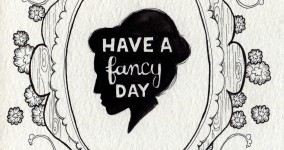 Have a fancy day